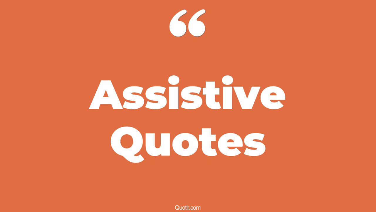 35 Authentic Assistive Quotes assist others, football assist quotes