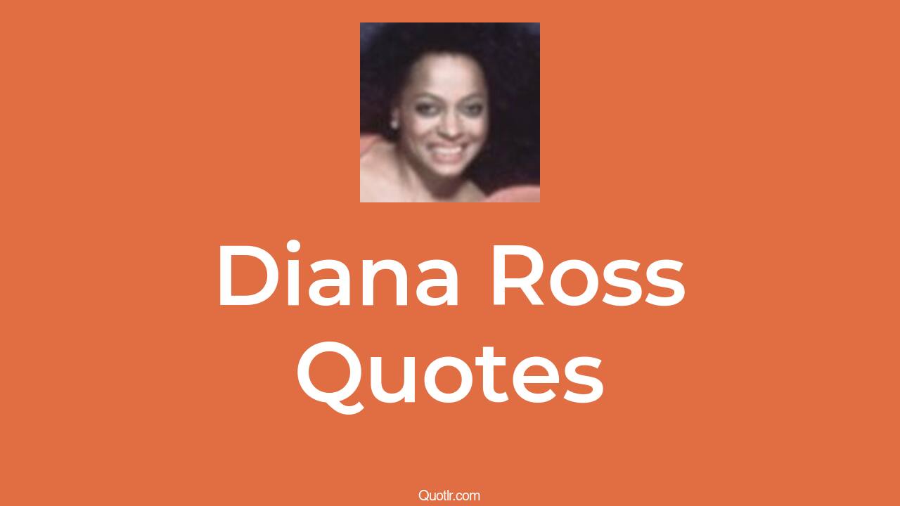 89+ Diana Ross Quotes about iconic, charismatic, influential QUOTLR