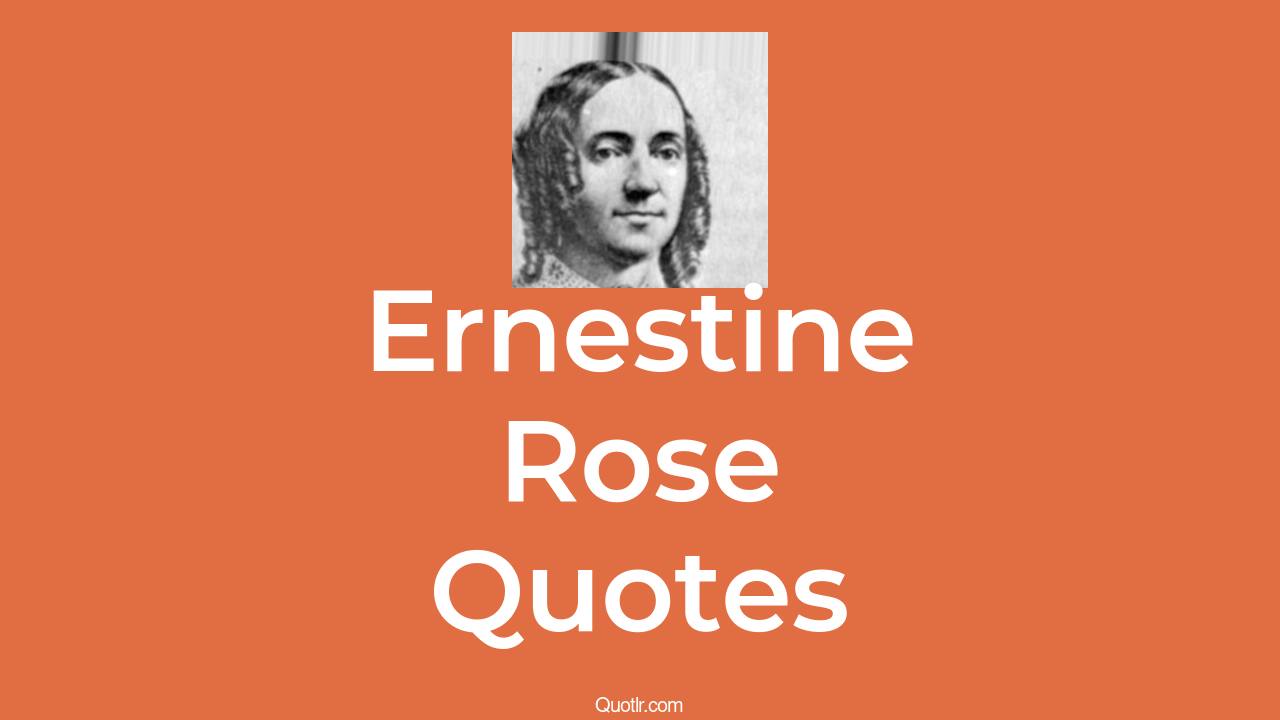 44+ Ernestine Rose Quotes about education, socialism, and marriage - QUOTLR