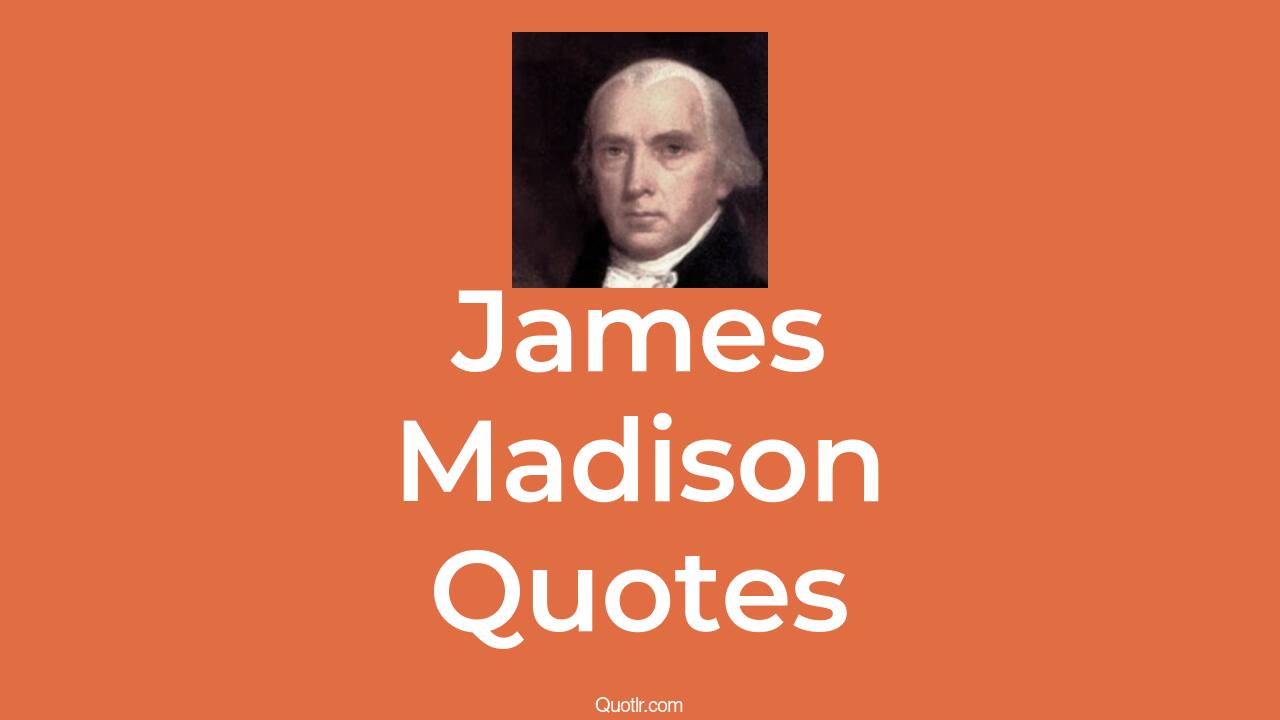 110-james-madison-quotes-about-constitution-government-democracy