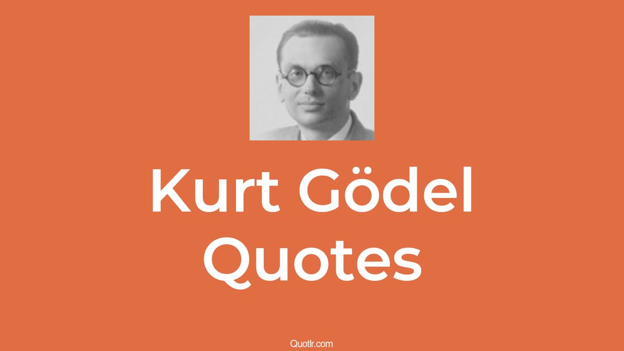 Portrait of Kurt Gödel with quotes about Logical, Incompleteness and Unprovability