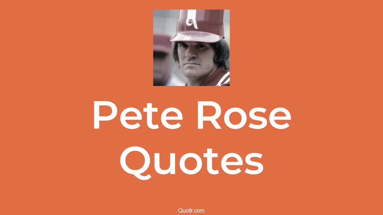 81+ Pete Rose Quotes about hustle, baseball, dynamic QUOTLR