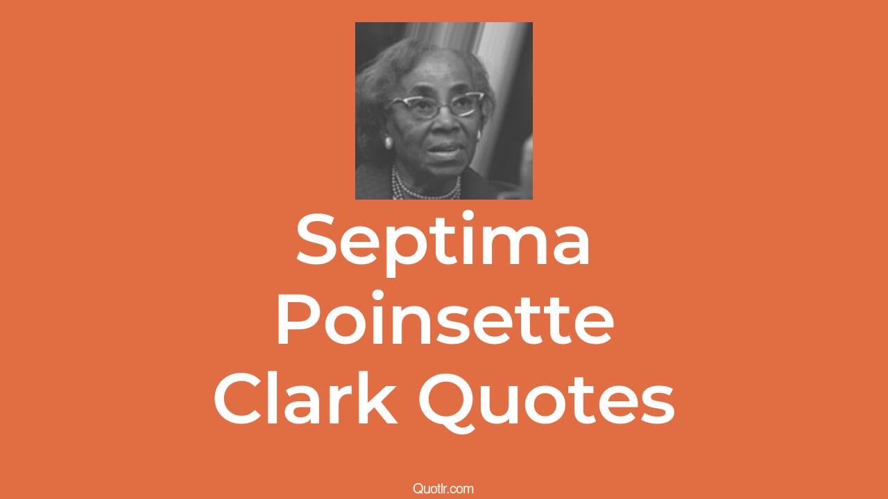 7+ Septima Poinsette Clark Quotes and Sayings QUOTLR