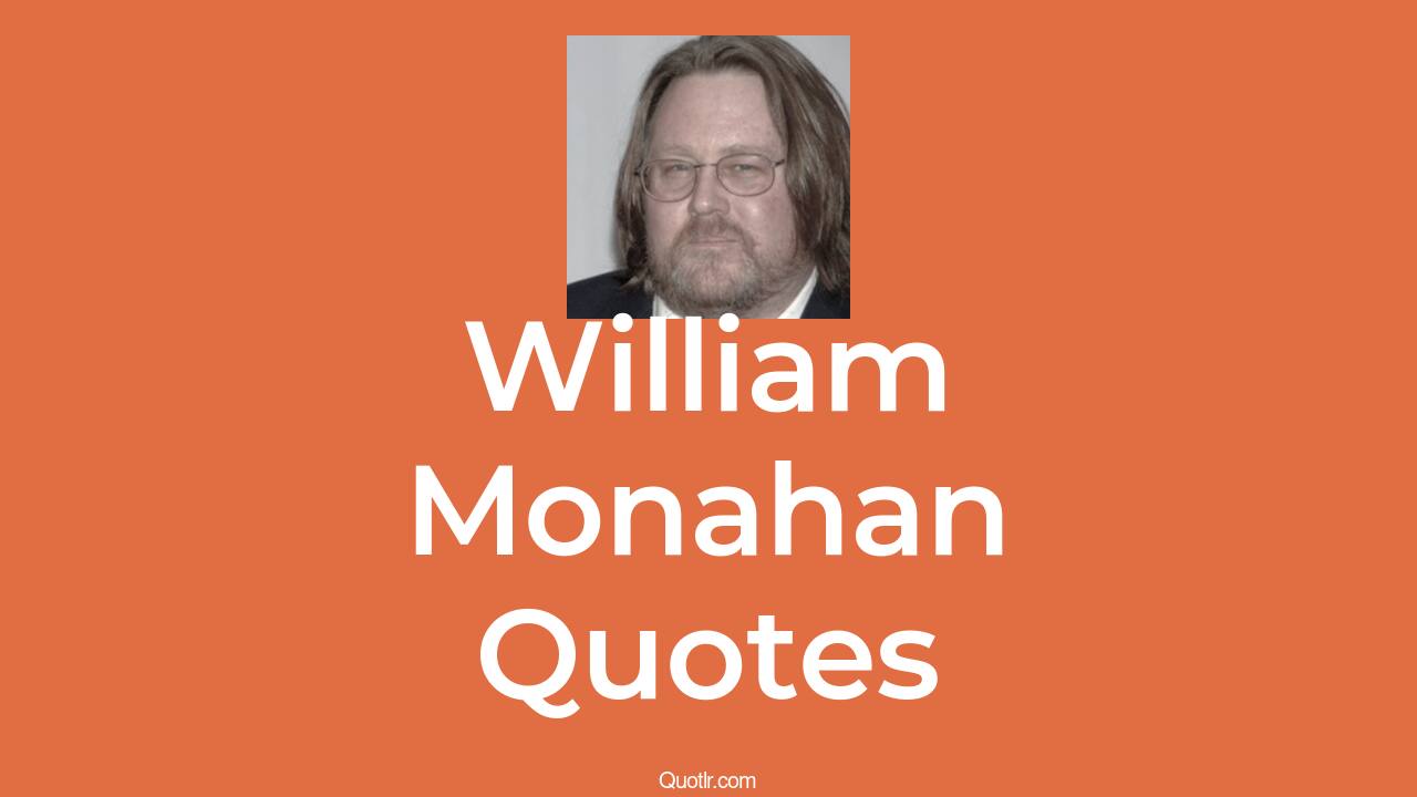 110+ William Monahan Quotes about slavery, education, religion QUOTLR