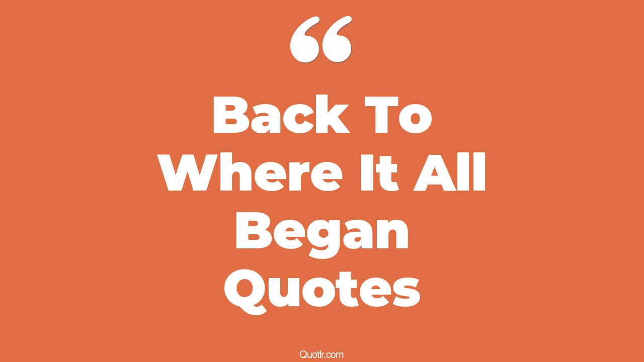 3 Restlessness Back To Where It All Began Quotes