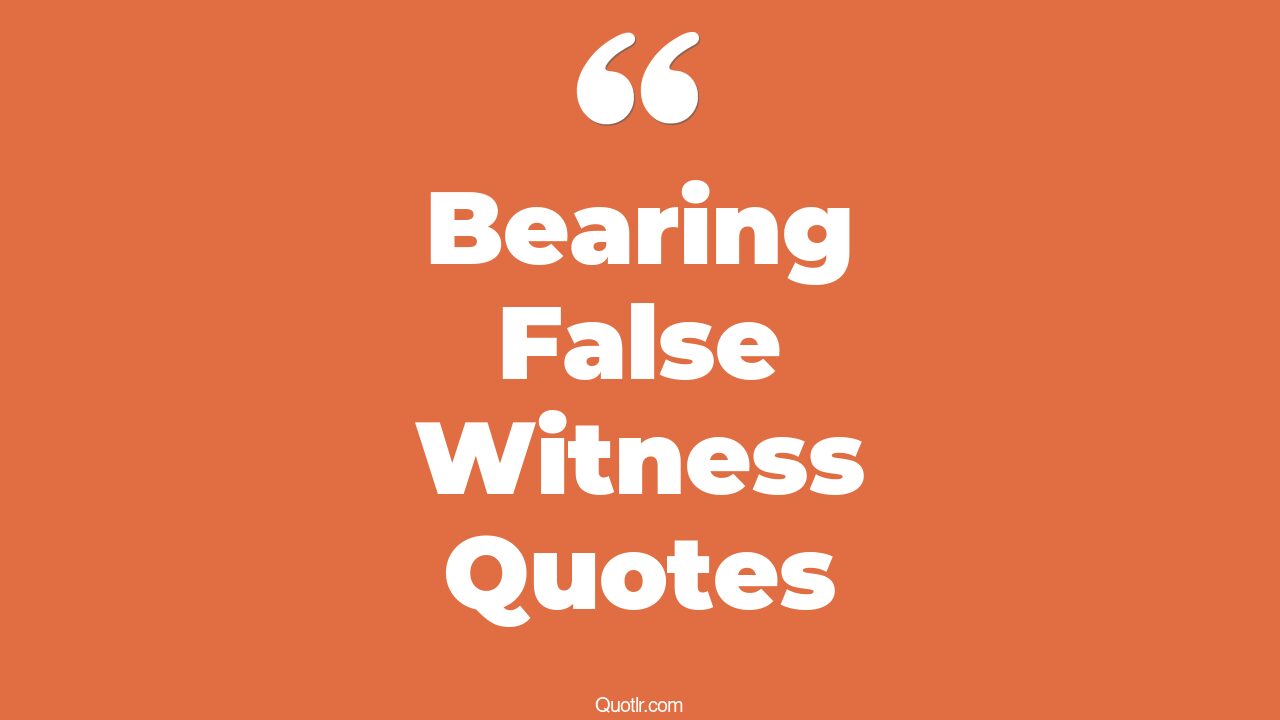 12+ EyeOpening Bearing False Witness Quotes That Will Inspire Your