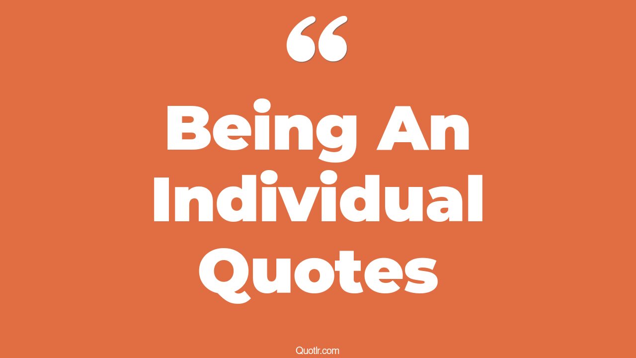 742+ Joyful Being An Individual Quotes That Will Unlock Your True Potential