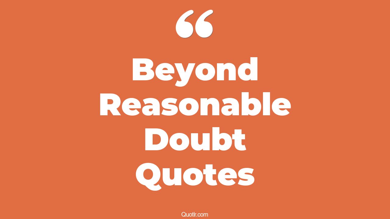 11 Eye Opening Beyond Reasonable Doubt Quotes That Will Inspire Your