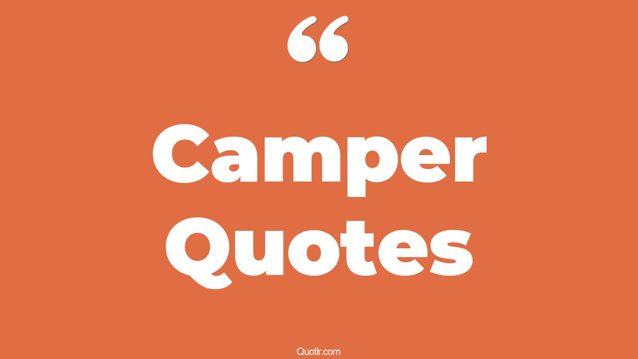 32+ Unique Camper Quotes That Will Unlock Your True Potential