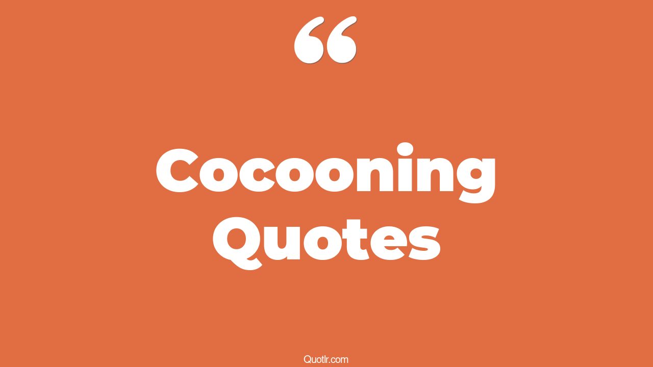 85 Promising Cocooning Quotes (butterfly cocoon, butterfly coming out