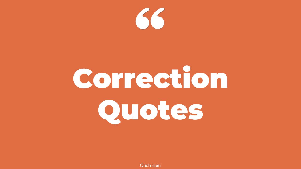 35 Unpopular Mistake Correction Quotes | taking correction, self ...