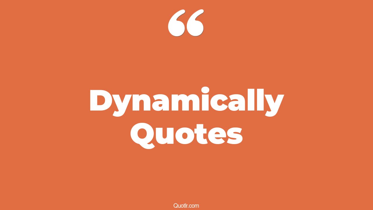 The 35 Dynamically Quotes Page 18 QUOTLR 