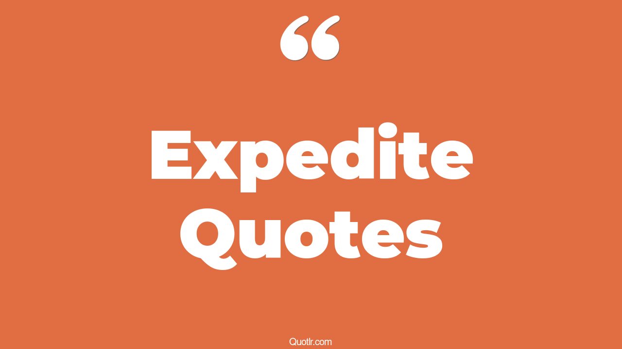 35 Eye Opening Expedite Quotes That Will Inspire Your Inner Self