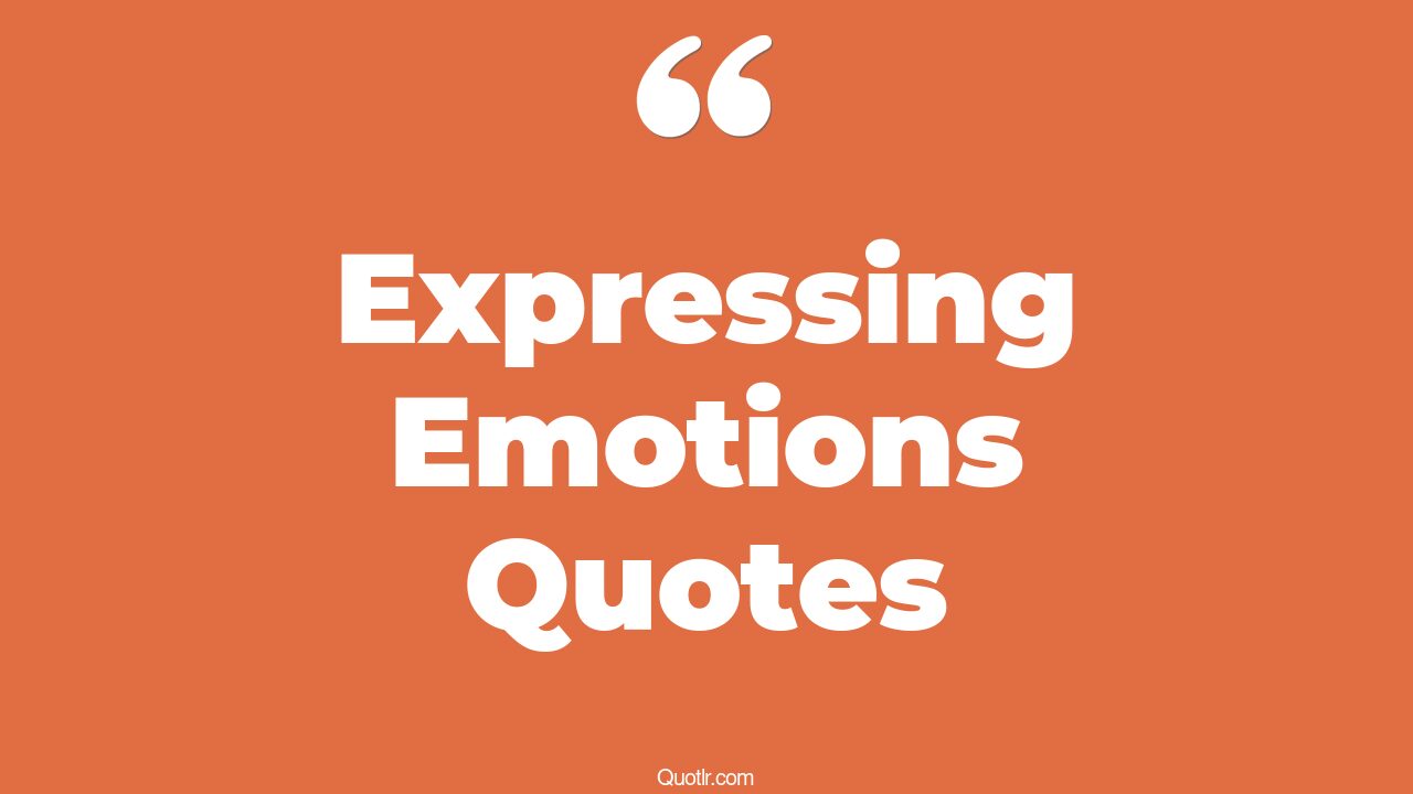 320+ Jittery Expressing Emotions Quotes That Will Unlock Your True ...