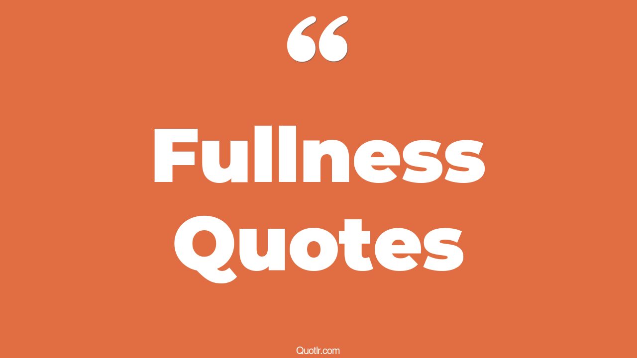 What Is A Fullness Quote? | Fullness Quotes – LRBO