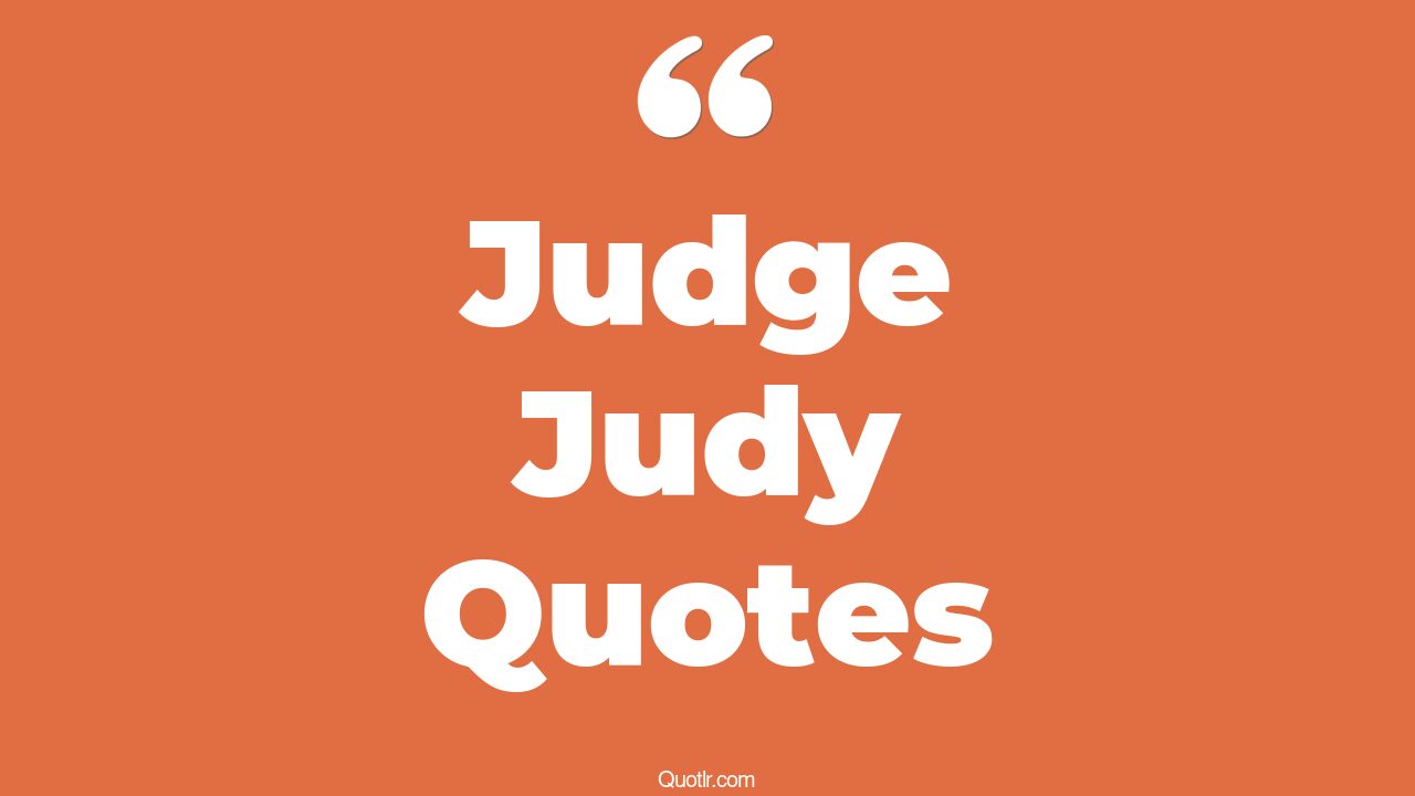 6 Sentimental Judge Judy Quotes 