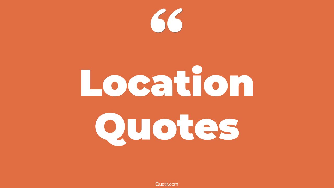 Location Location Quotes