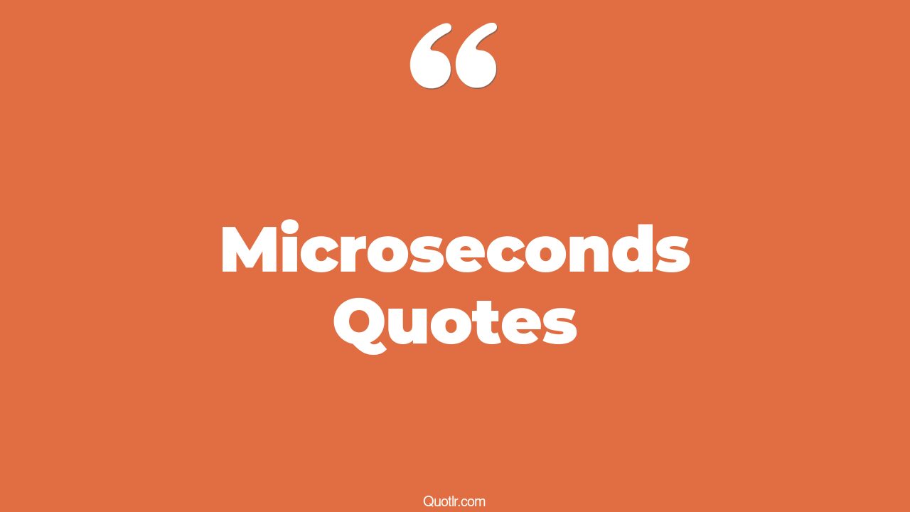 11+ Off-limits Microseconds Quotes