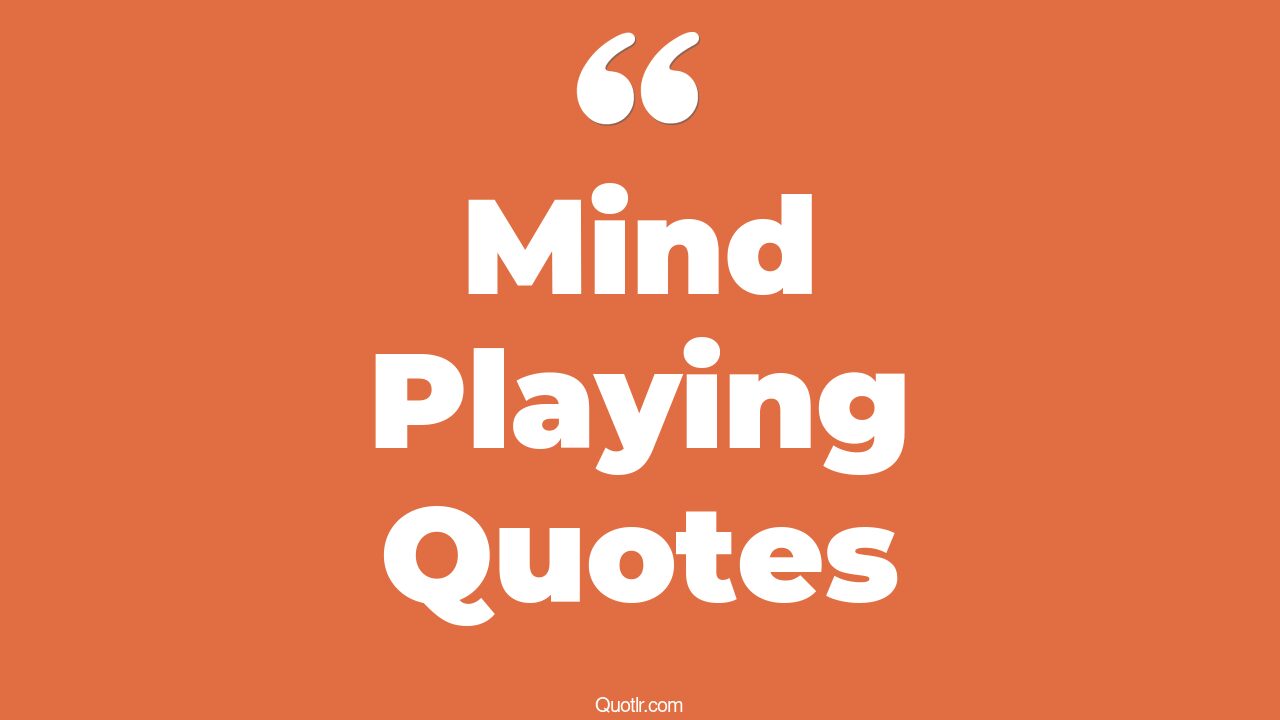 45 Powerful Playing Mind Games Quotes | stop playing mind games, mind ...