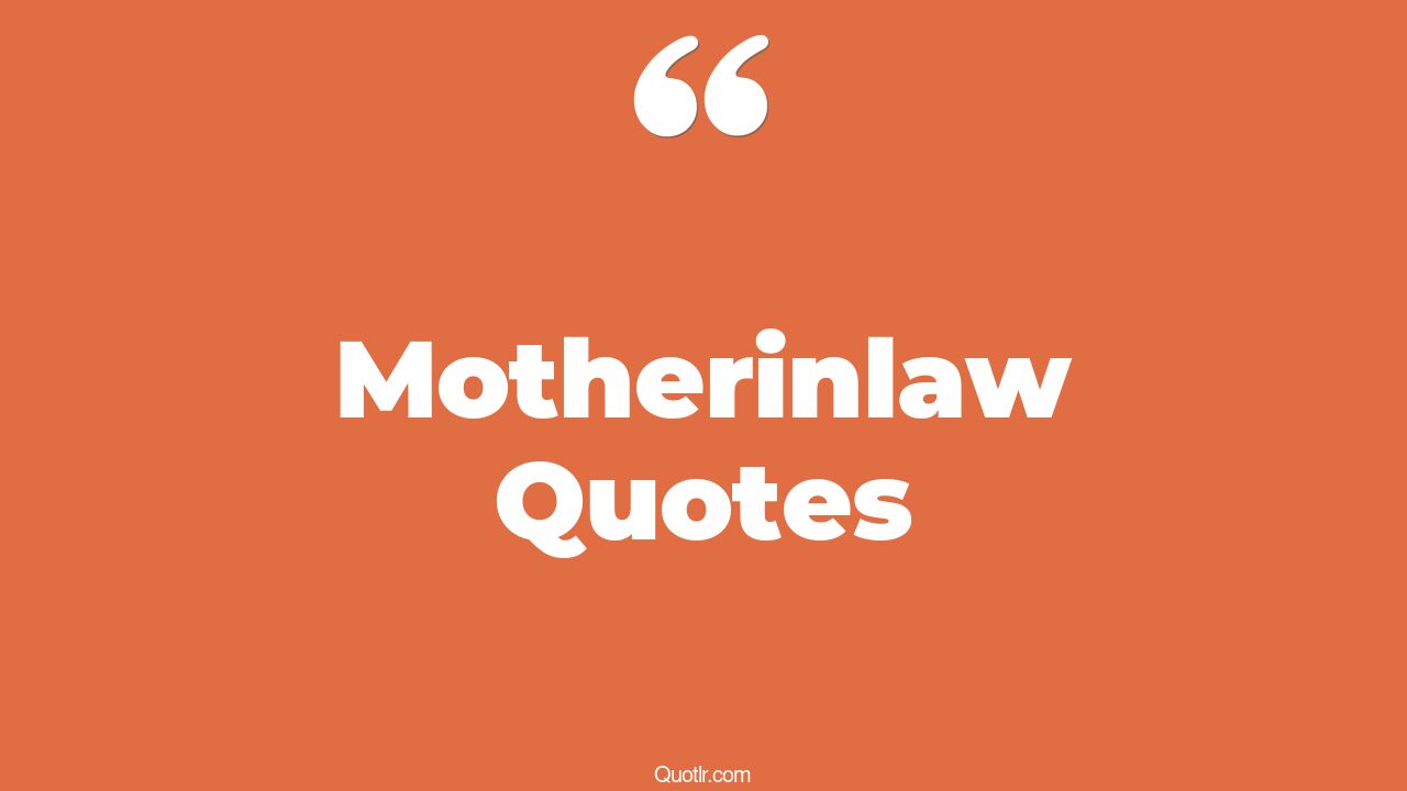 11+ Perspective Motherinlaw Quotes