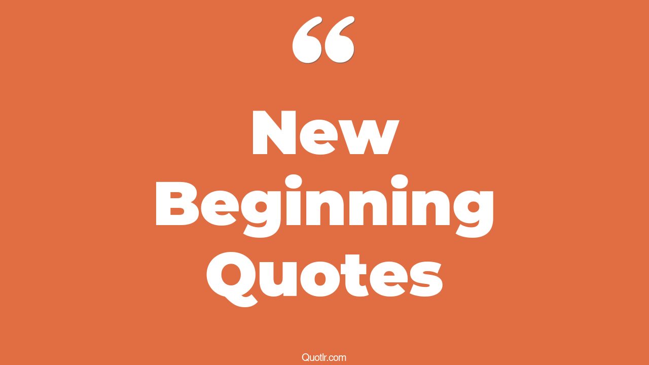 The 35 New Beginning Quotes Page 7 QUOTLR 