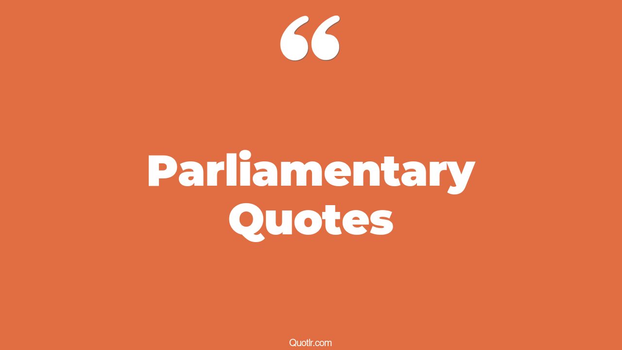 89 Superior Parliamentary Quotes (a.v. dicey parliamentary sovereignty