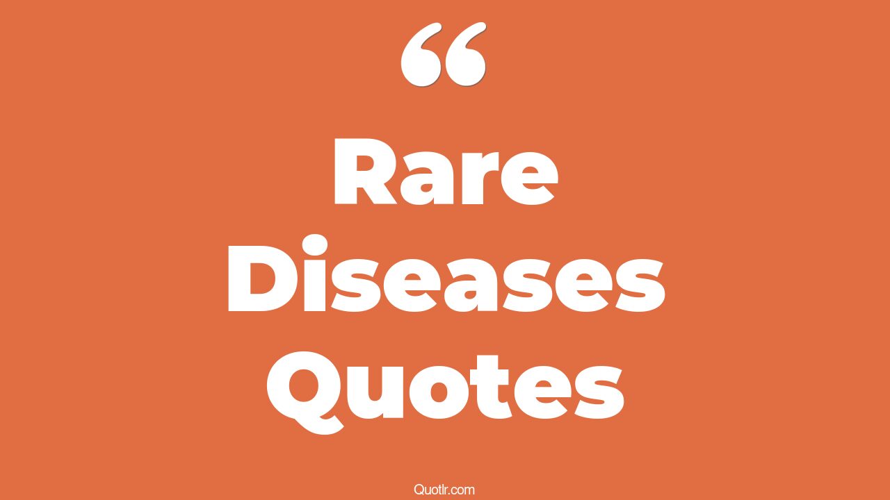 17+ Glamorous Rare Diseases Quotes That Will Unlock Your True