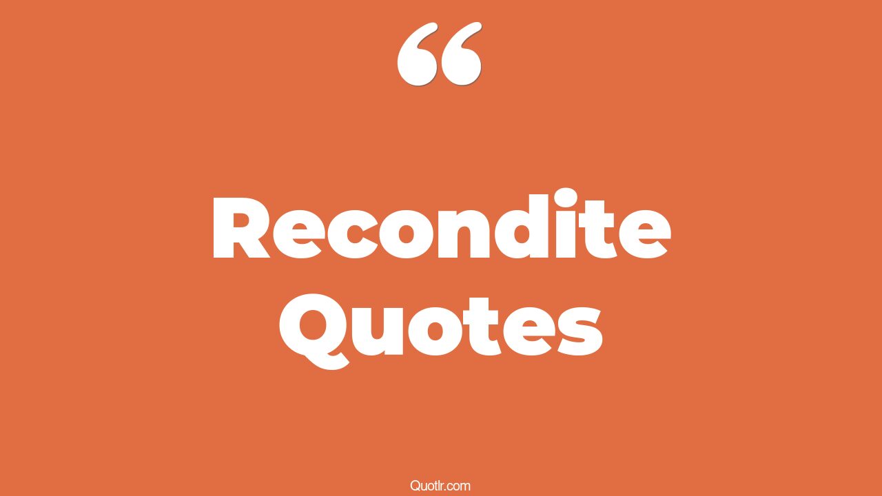 18+ Colorful Recondite Quotes