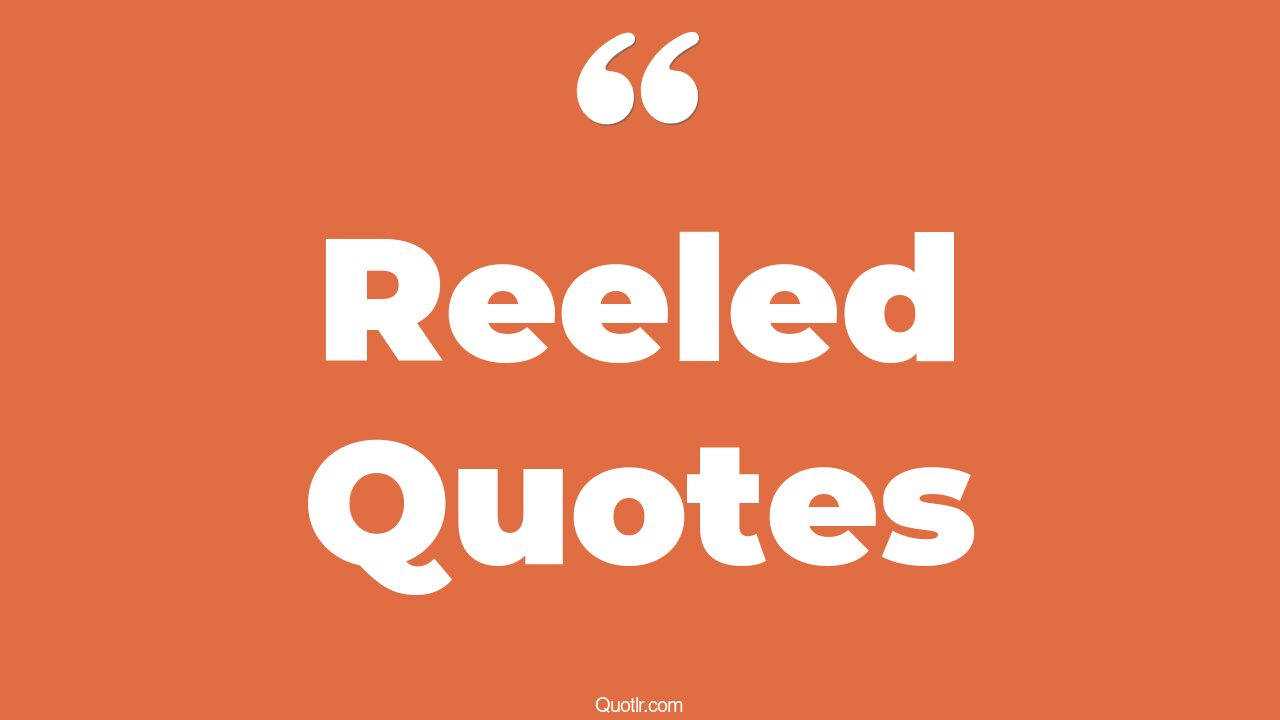 70 Interesting Reeled Quotes (reeling for the empire, game of thrones ...
