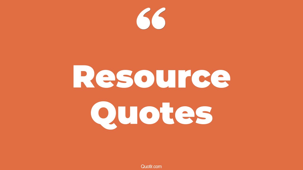 45 Wonderful Natural Resource Quotes | human resources, human resource ...