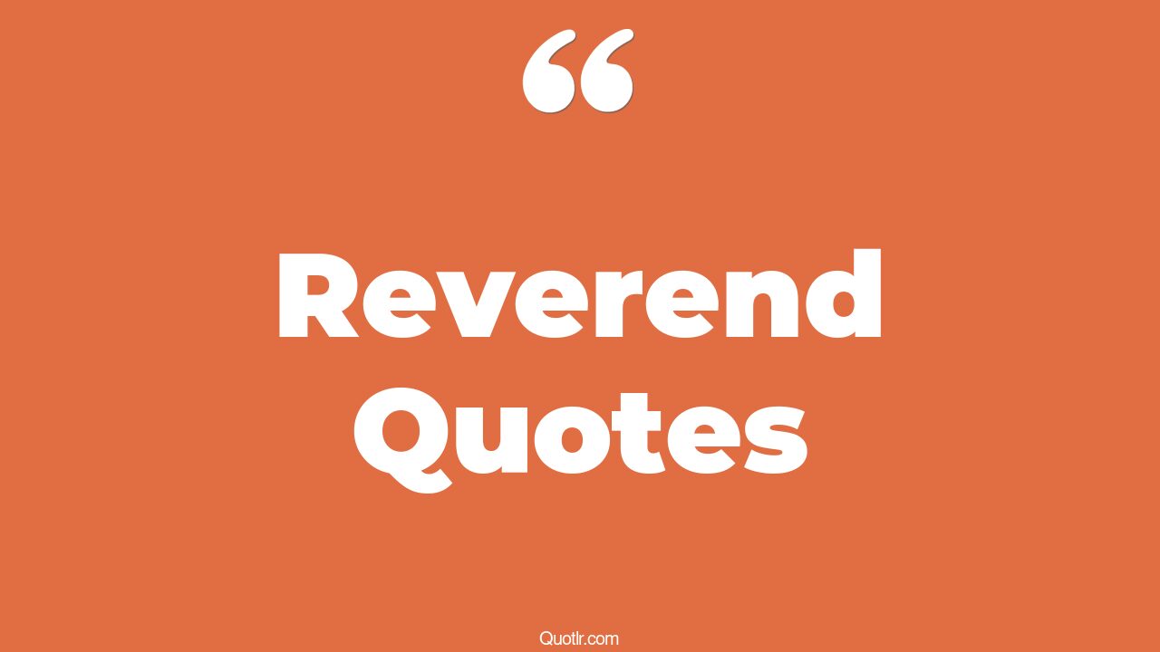 58 Devotion Reverend Quotes That Will Unlock Your True Potential