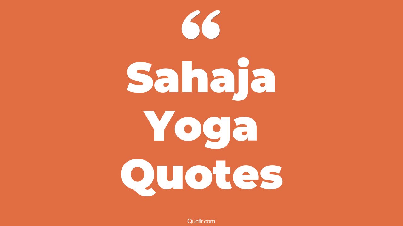 30 Attractive Sahaja Yoga Quotes That Will Unlock Your True Potential