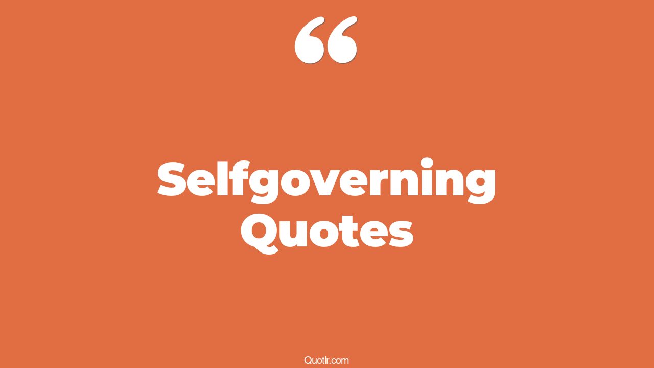 3+ Cheering Selfgoverning Quotes