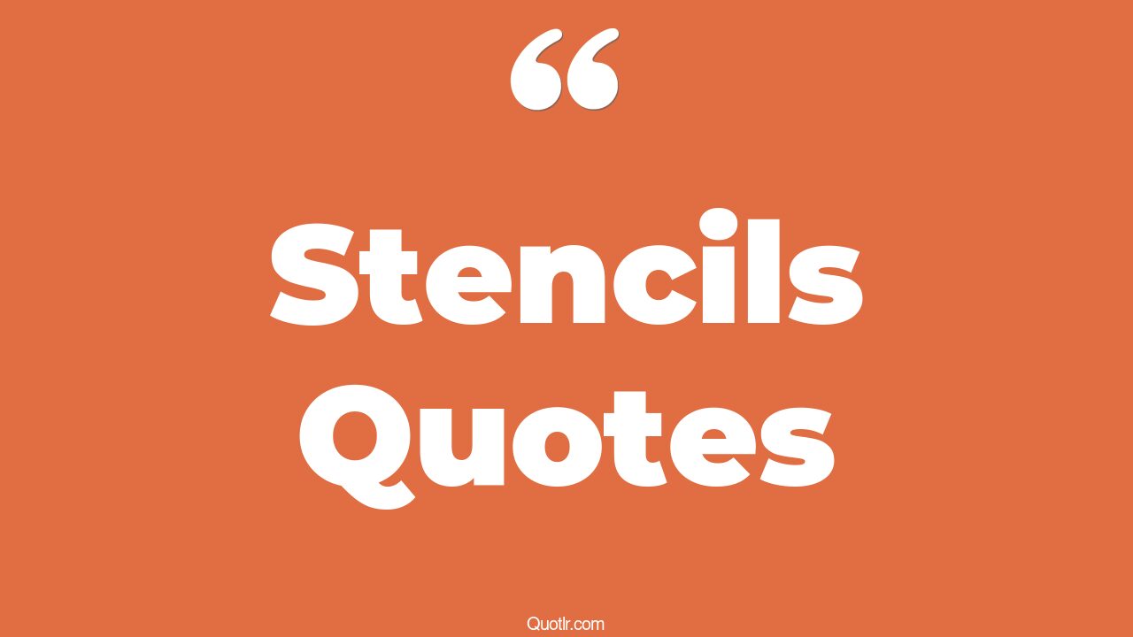 9+ Eye-Opening Stencils Quotes That Will Inspire Your Inner Self