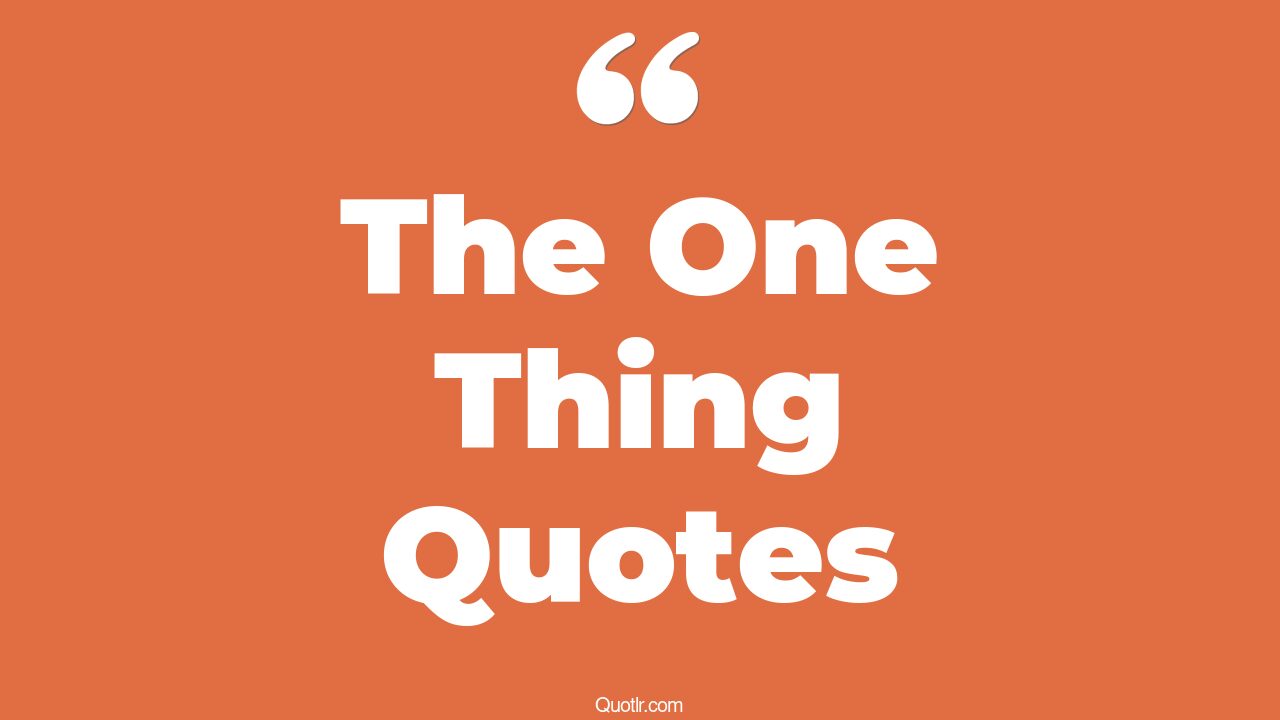 The 35 The One Thing Quotes Page 57 QUOTLR 