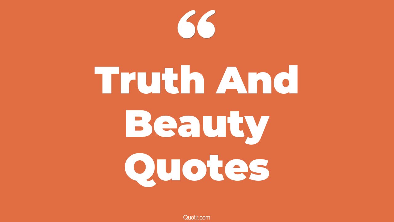 The 475 Truth And Beauty Quotes Page 9 QUOTLR 