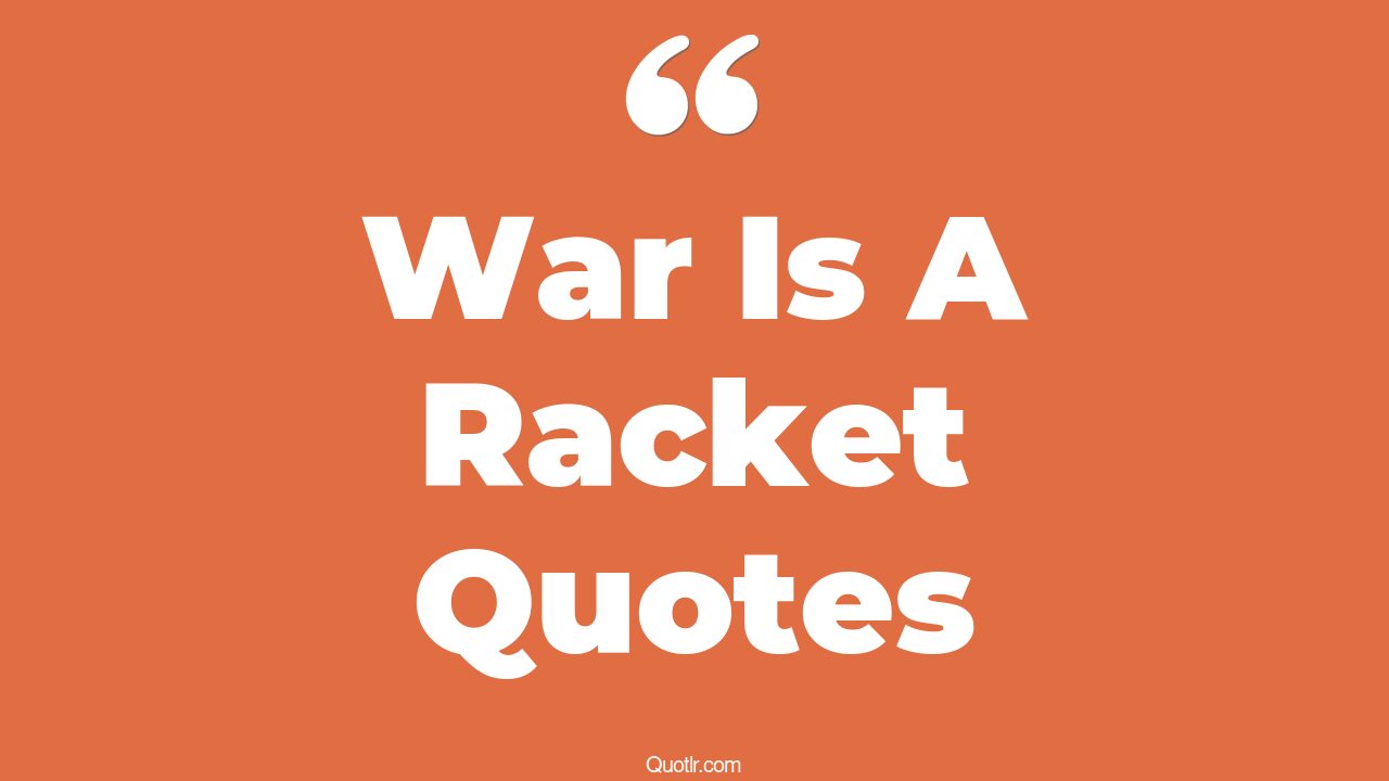 9+ Eye-Opening War Is A Racket Quotes That Will Inspire Your Inner Self