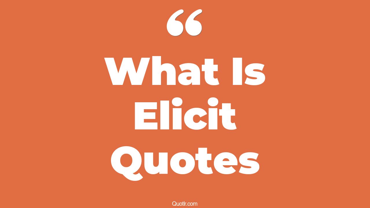 9 Staggering What Is Elicit Quotes (elicit questions examples, what is ...