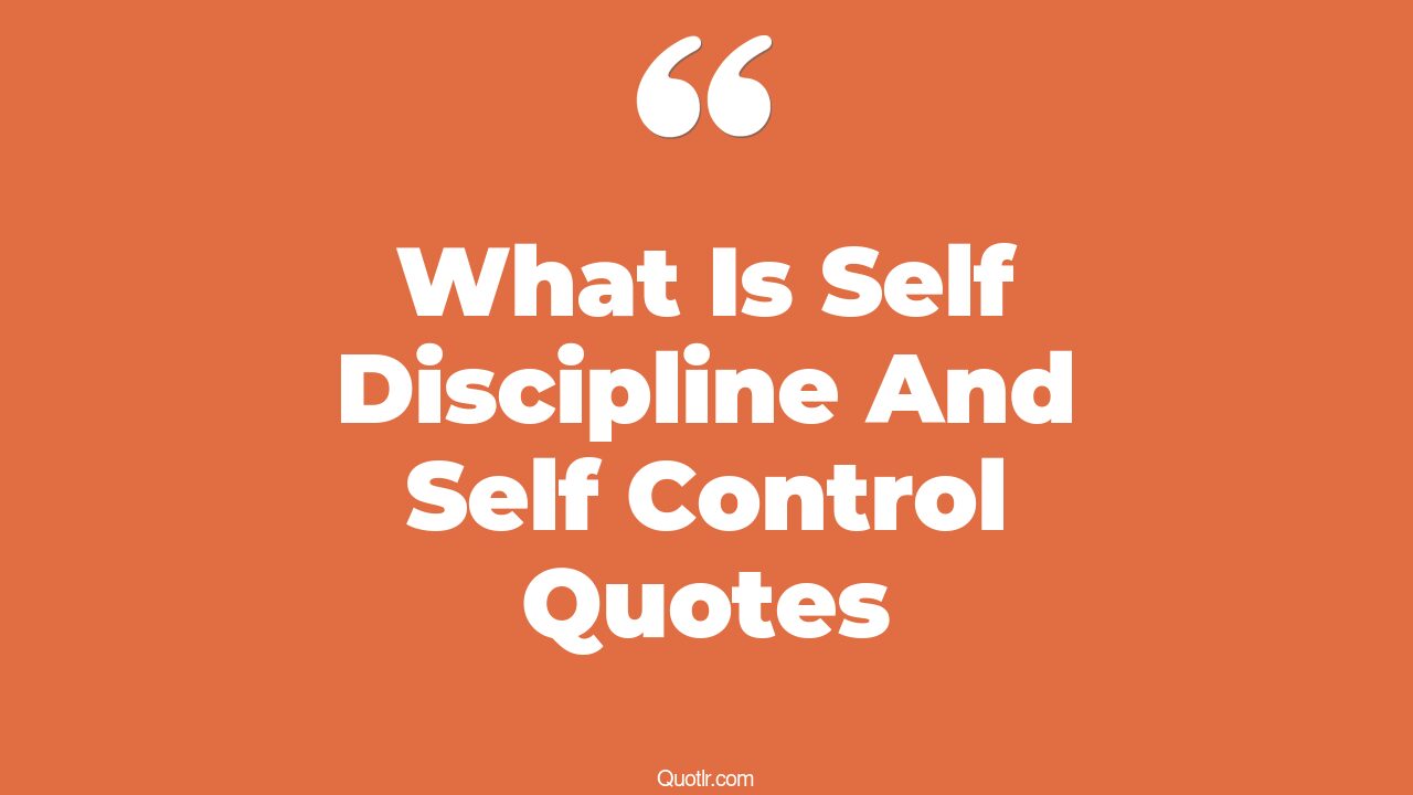 5 Reckoning What Is Self Discipline And Self Control Quotes (what is ...
