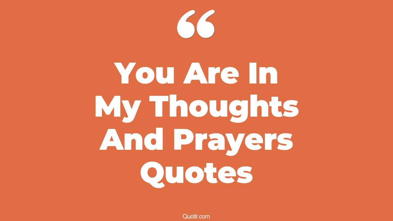 3 Unconventional You Are In My Thoughts And Prayers Quotes (in our ...